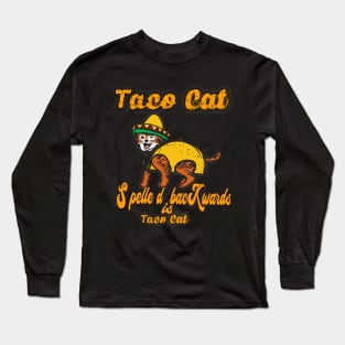 TACO CAT spelled backward is Taco cat Long Sleeve T-Shirt